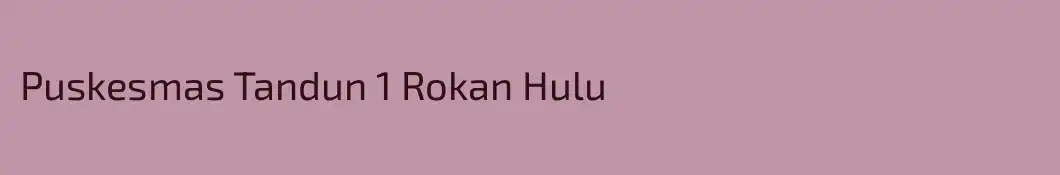 Puskesmas Tandun 1 Rokan Hulu